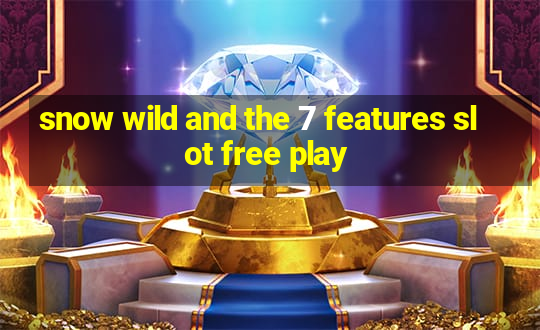 snow wild and the 7 features slot free play