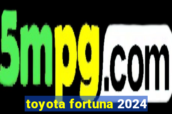 toyota fortuna 2024