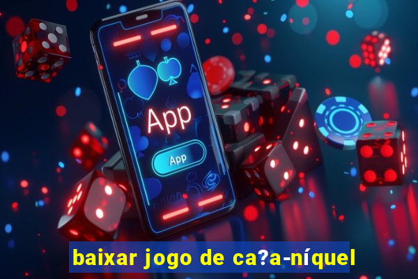 baixar jogo de ca?a-níquel