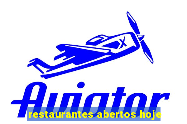 restaurantes abertos hoje