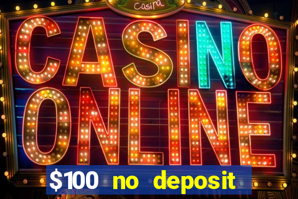 $100 no deposit bonus casino