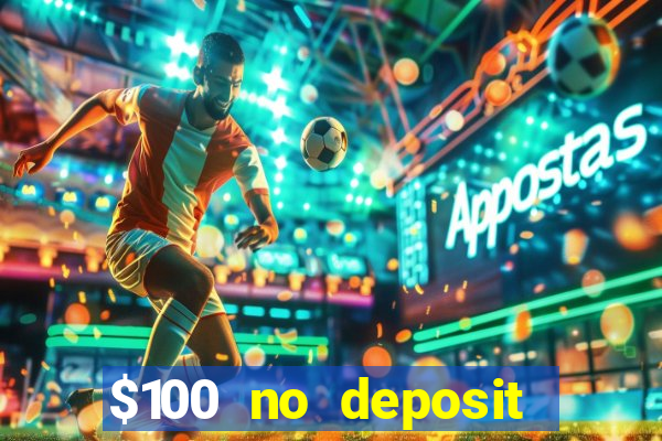 $100 no deposit bonus casino