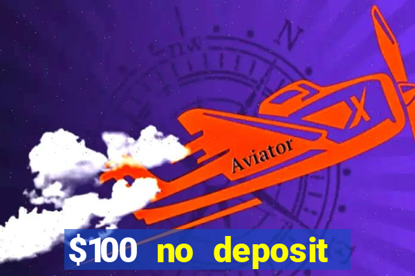 $100 no deposit bonus casino