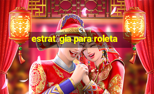 estrat茅gia para roleta