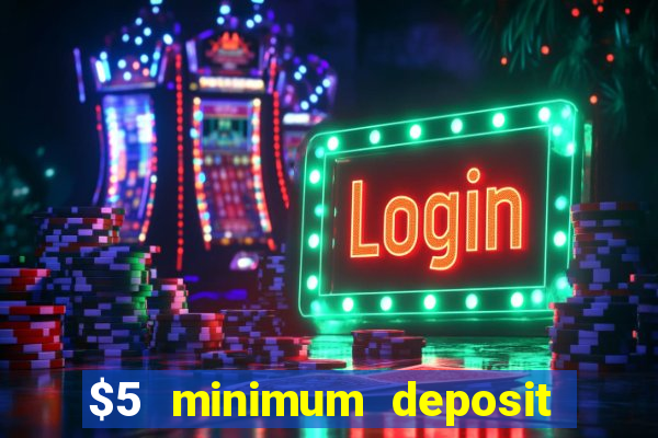 $5 minimum deposit casinos australia