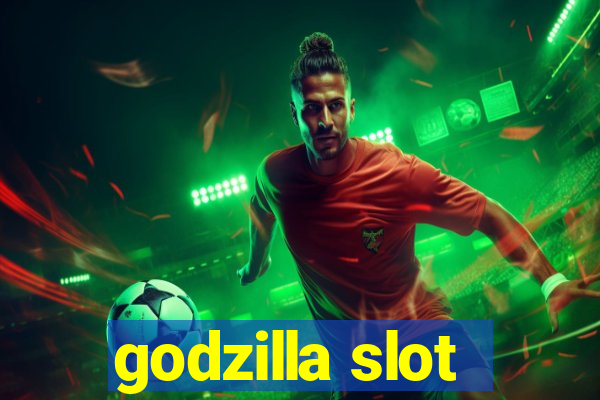 godzilla slot