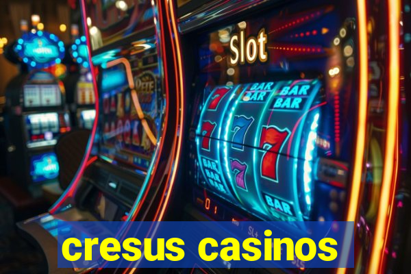 cresus casinos