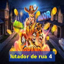 lutador de rua 4