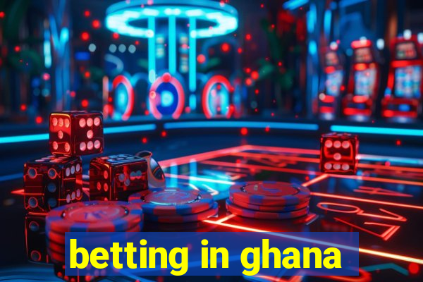 betting in ghana