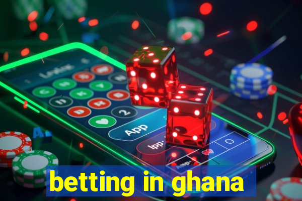 betting in ghana