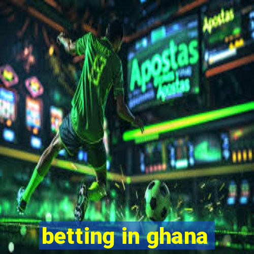 betting in ghana