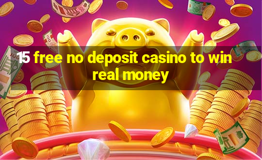 15 free no deposit casino to win real money