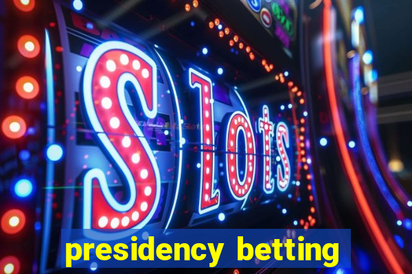 presidency betting