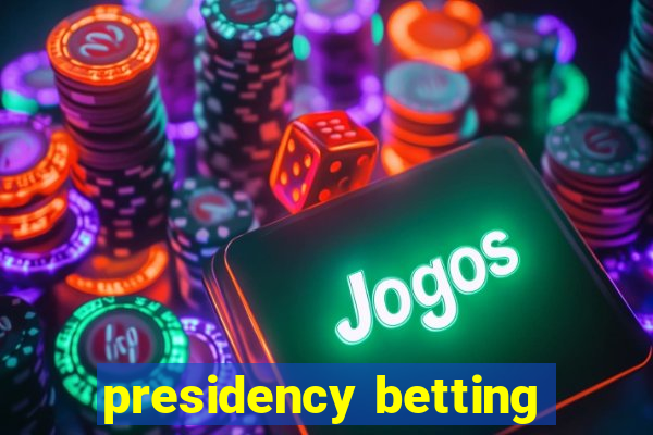 presidency betting