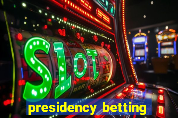 presidency betting