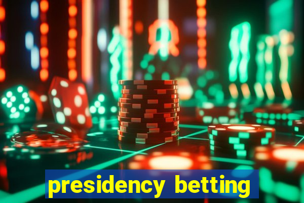 presidency betting