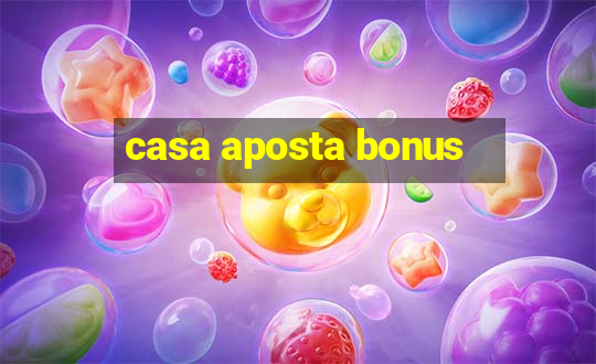 casa aposta bonus