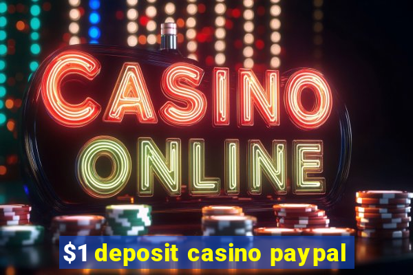 $1 deposit casino paypal