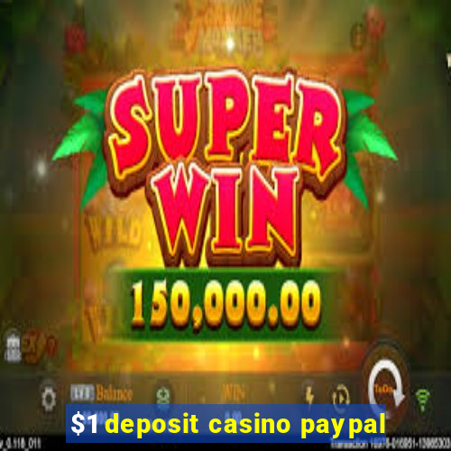 $1 deposit casino paypal