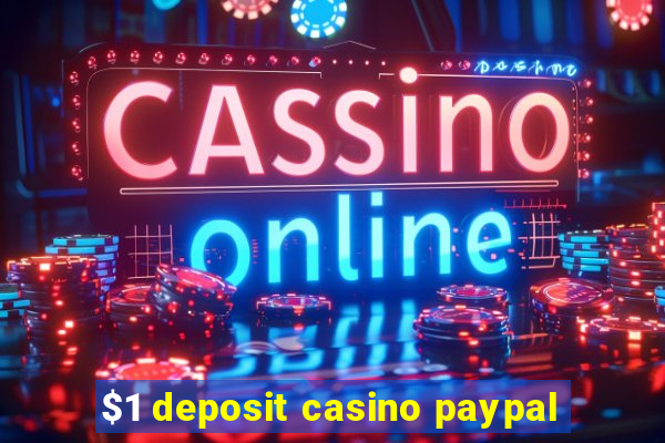 $1 deposit casino paypal