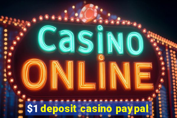 $1 deposit casino paypal