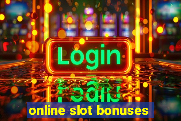 online slot bonuses