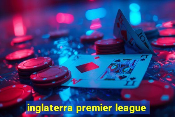 inglaterra premier league