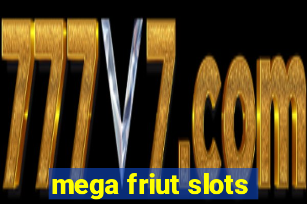 mega friut slots