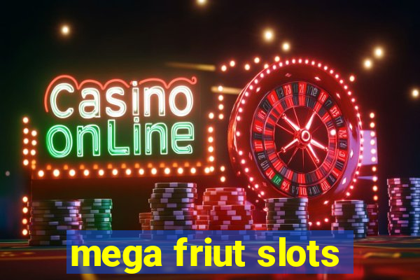 mega friut slots