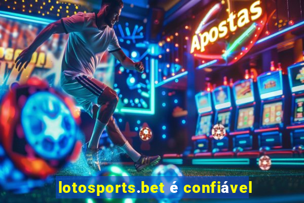 lotosports.bet é confiável