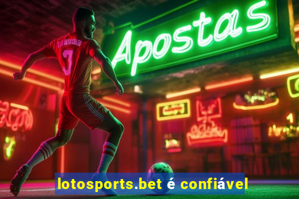 lotosports.bet é confiável