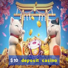 $10 deposit casino real money