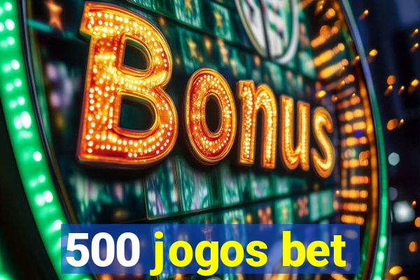 500 jogos bet