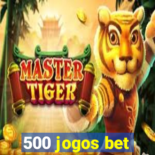 500 jogos bet