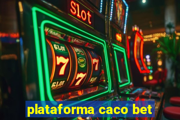 plataforma caco bet