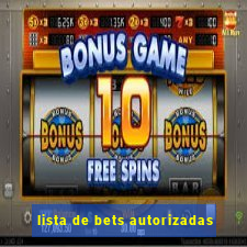 lista de bets autorizadas