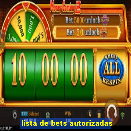 lista de bets autorizadas