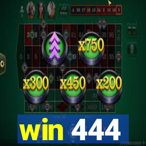 win 444