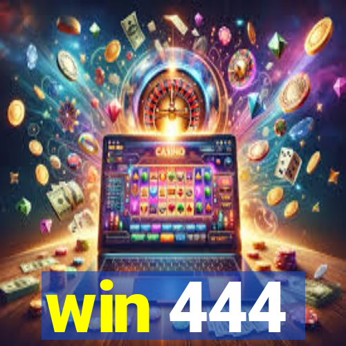 win 444