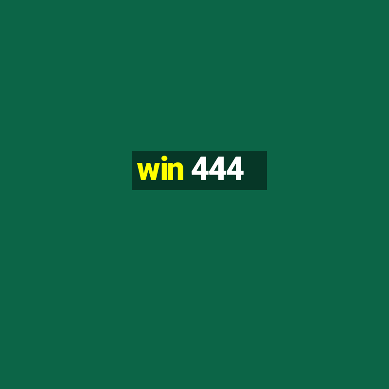 win 444