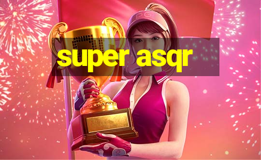 super asqr