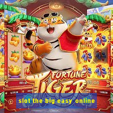 slot the big easy online