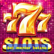 bet mentor betano é confiável