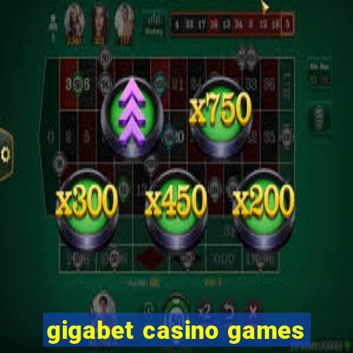 gigabet casino games