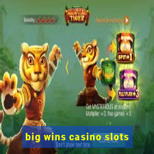 big wins casino slots