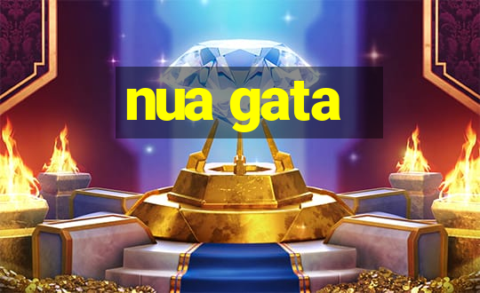 nua gata