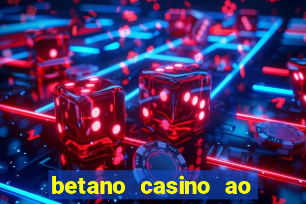 betano casino ao vivo online