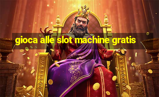 gioca alle slot machine gratis