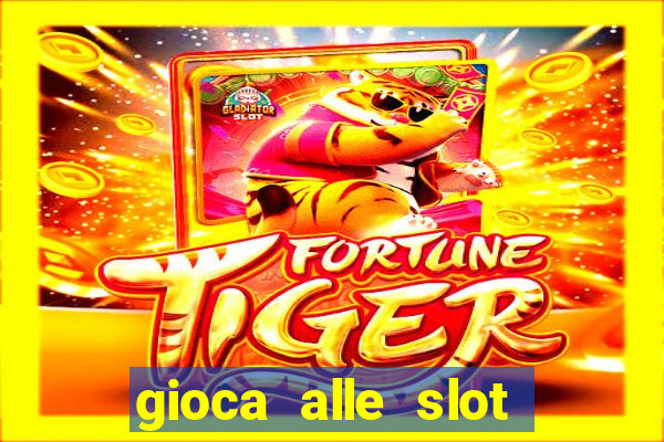 gioca alle slot machine gratis