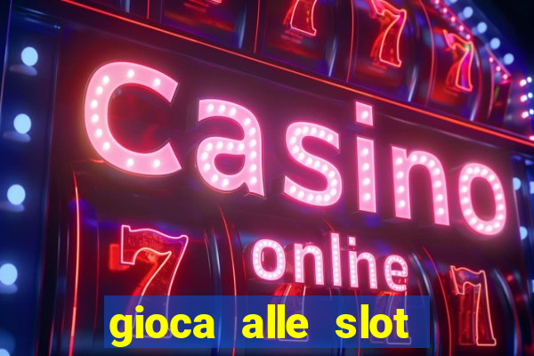 gioca alle slot machine gratis